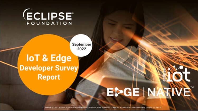 2022 IoT & Edge Developer Survey report by Eclipse Foundation