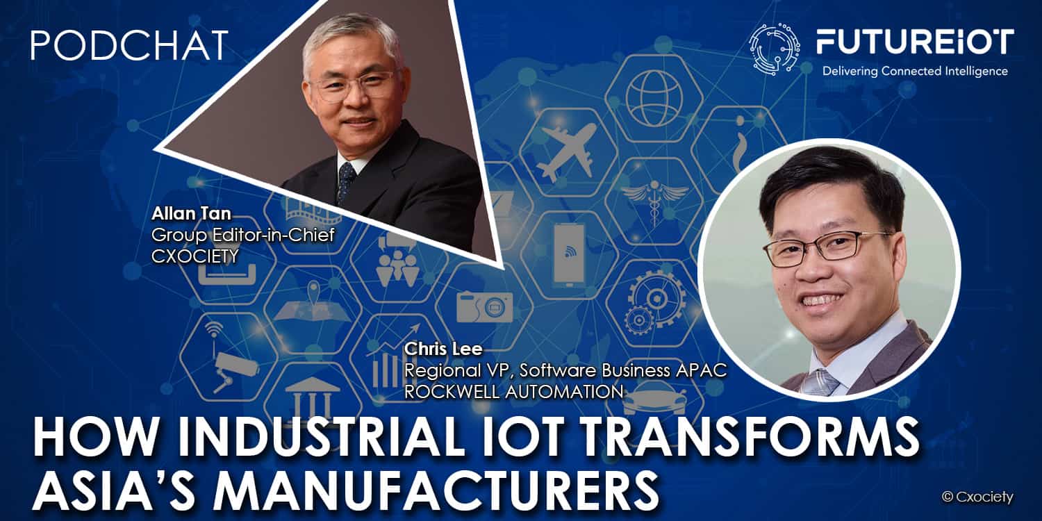 PodChats for FutureIoT: How Industrial IoT is transforming Asia’s manufacturers