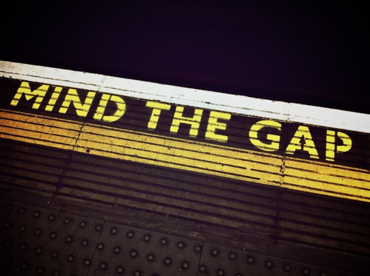 Photo by Pixabay: https://www.pexels.com/photo/mind-the-gap-signage-258063/